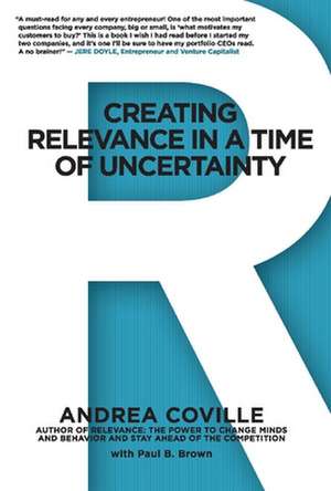 Creating Relevance in a Time of Uncertainty de Andrea Coville