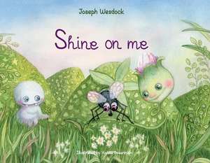 Shine on Me de Joseph Wesdock