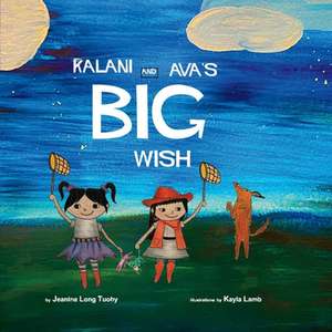 Kalani and Ava's Big Wish de Jeanine Long -. Tuohy