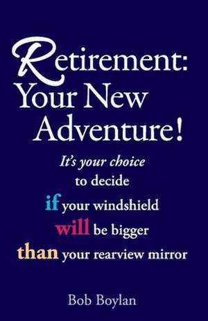 Retirement: Your New Adventure! de Bob Boylan