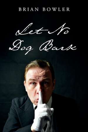 Let No Dog Bark de Brian Bowler