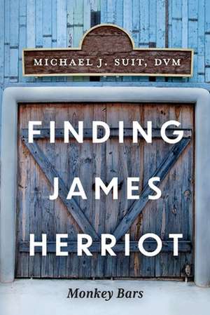 Finding James Herriot: Monkey Bars Volume 2 de Michael Suit