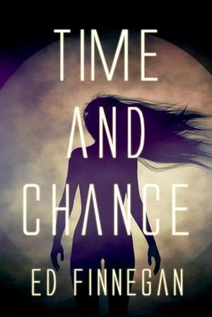 Time and Chance: Volume 1 de Ed Finnegan