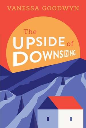 The Upside of Downsizing de Vanessa Goodwyn