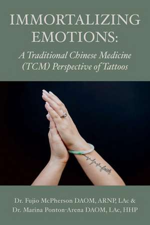 Immortalizing Emotions: A Chinese Medicine perspective of Tattoos de Fujio McPherson