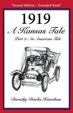 1919 - A Kansas Tale Part II: An American Tale: Volume 1 de Dorothy Dierks Hourihan