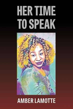 Her Time To Speak de Amber LaMotte