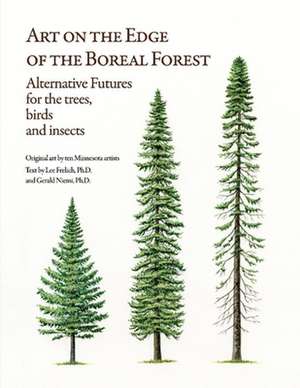 Art on the Edge of the Boreal Forest: Alternative Futures for the Trees, Birds and Insects de Lee Frelich