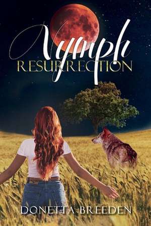 Nymph Resurrection: Volume 1 de Donetta Breeden