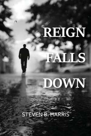 Reign Falls Down de Steven Harris