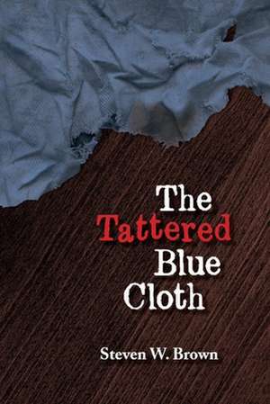 The Tattered Blue Cloth - Volume 2: Volume 2 de Steve N. Brown