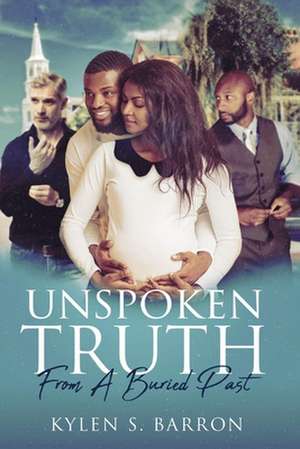 Unspoken Truth: From a Buried Past de Kylen S. Barron