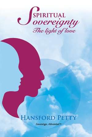 Spiritual Sovereignty: The light of Love de Hansford Petty