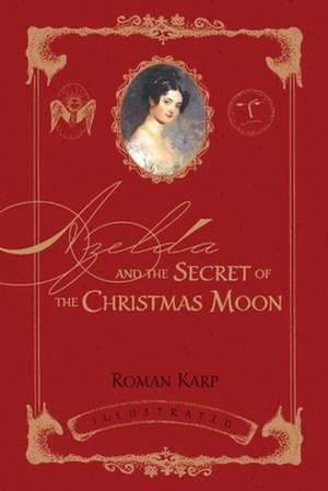 Azelda and the Secret of the Christmas Moon de Roman Karp