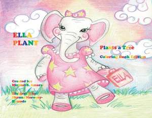 Ella Plant Plants a Tree: Coloring Book Edition de Michael S. Amaral