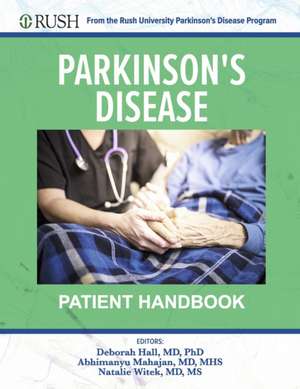 Parkinson's Disease Patient Handbook: From the Rush University Parkinson's Disease Program de Deborah Hall