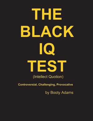 The Black IQ Test: Intellect Quotion de Booty Adams