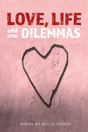 Love, Life, and Other Dilemmas de Bella Cohen