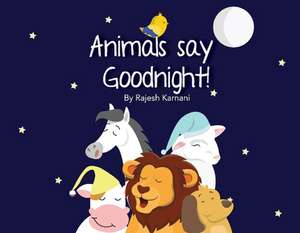 Animals Say Goodnight de Rajesh Karnani