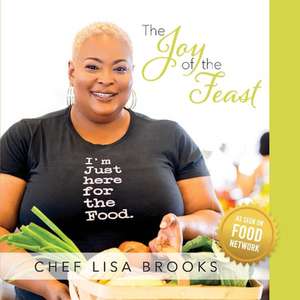 The Joy of the Feast de Chef Lisa Brooks