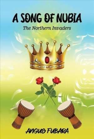 A Song of Nubia: The Northern Invaders de Angus Fubara