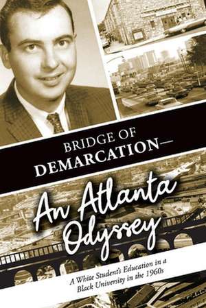 Bridge of Demarcation--An Atlanta Odyssey de Loretta A Johnson