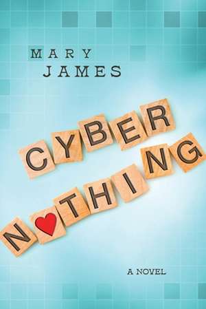 Cyber Nothing de Mary James