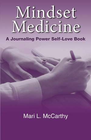 Mindset Medicine: A Journaling Power Self-Love Book de Mari McCarthy