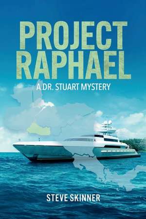 Project Raphael: A Dr. Stuart Mystery de Steve Skinner