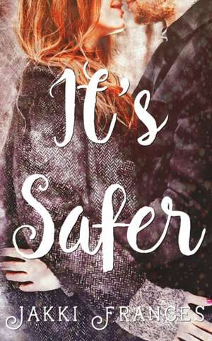 It's Safer de Jakki Frances