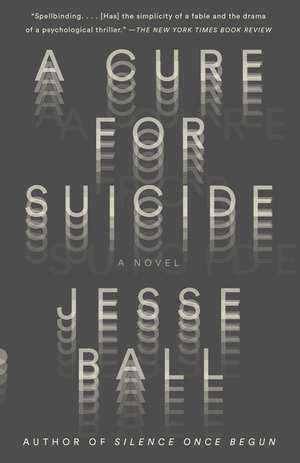 A Cure for Suicide de Jesse Ball