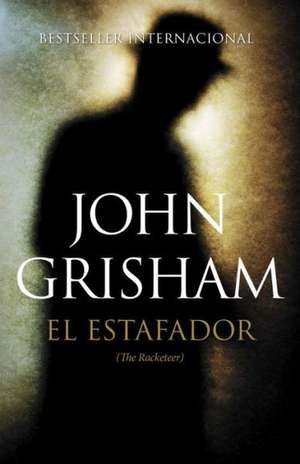 El Estafador: (The Racketeer) de John Grisham