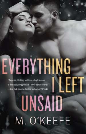 Everything I Left Unsaid de M. O'Keefe