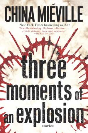 Three Moments of an Explosion de China Mieville