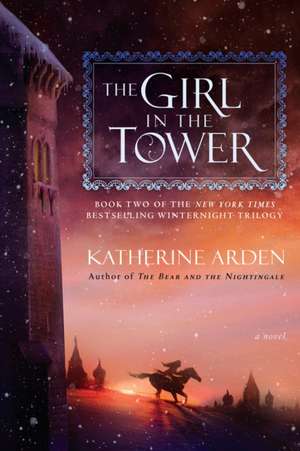 The Girl in the Tower de Katherine Arden