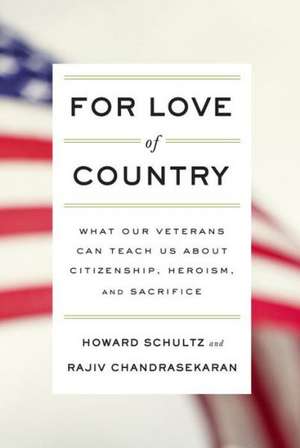 For Love of Country: What Our Veterans Can Teach Us about Citizenship, Heroism, and Sacrifice de Howard Schultz