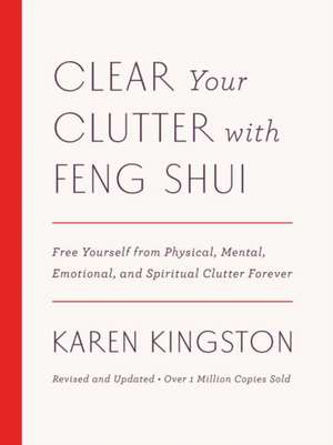 Clear Your Clutter with Feng Shui de Karen Kingston