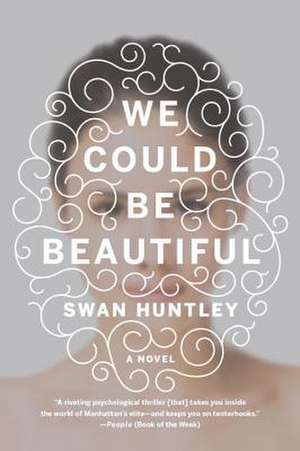 We Could Be Beautiful de Swan Huntley