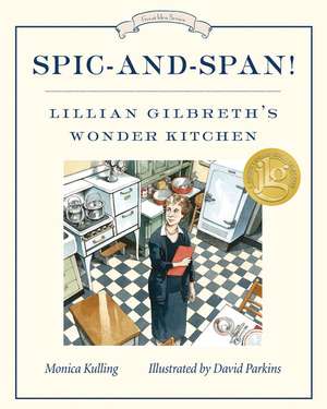 Spic-and-Span!: Lillian Gilbreth's Wonder Kitchen de Monica Kulling