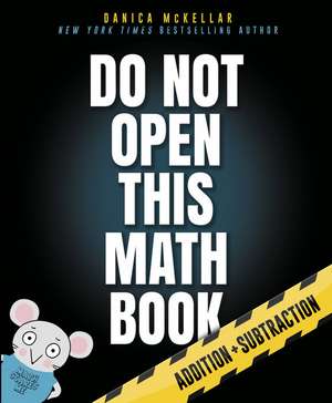 Do Not Open This Math Book! de Danica Mckellar