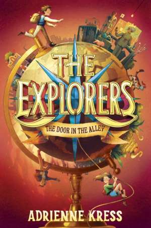 The Explorers: The Door in the Alley de Adrienne Kress