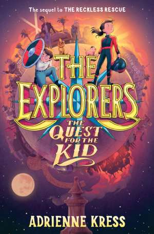 The Explorers: The Quest for the Kid de Adrienne Kress