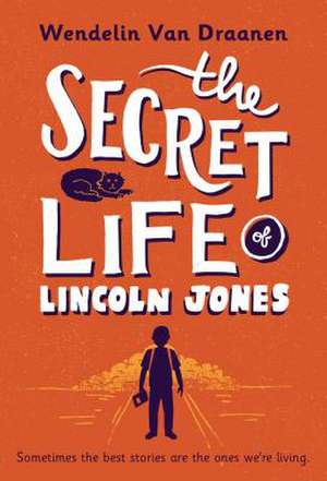 The Secret Life of Lincoln Jones de Wendelin Van Draanen