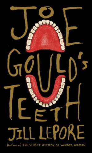 Joe Gould's Teeth de Jill Lepore