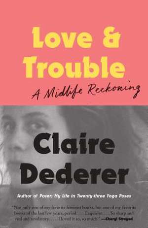 Love and Trouble: A Midlife Reckoning de Claire Dederer