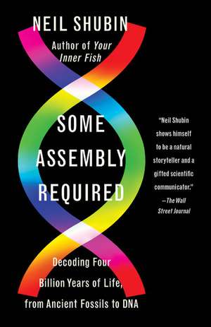 Some Assembly Required de Neil Shubin