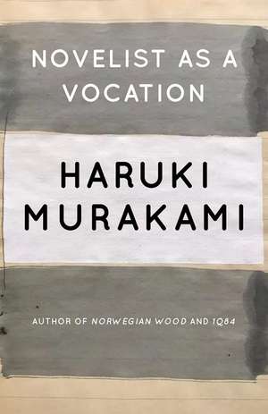 Novelist as a Vocation de Haruki Murakami