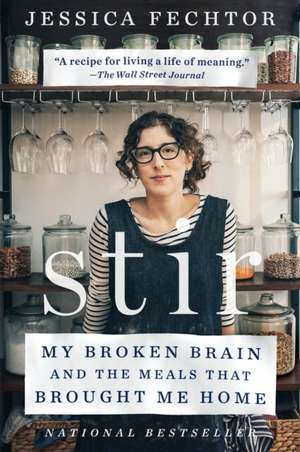 Stir: My Broken Brain and the Meals that Brought Me Home de Jessica Fechtor