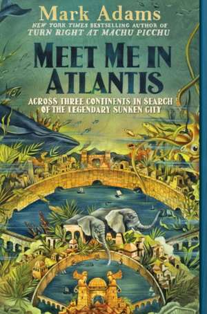 Meet Me in Atlantis de Mark Adams