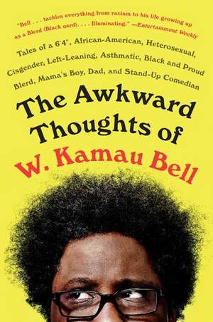 The Awkward Thoughts of W. Kamau Bell de W Kamau Bell